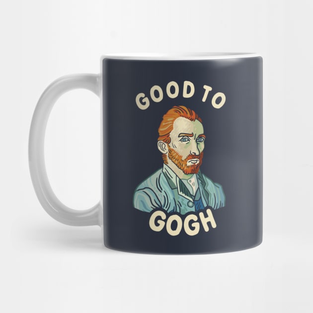 Good To Gogh by dumbshirts